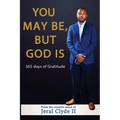 You May be But God Is: 365 Days of Gratitude