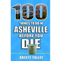 100 Things to Do in Asheville Before You Die