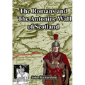 The Romans and The Antonine Wall of Scotland