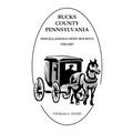Bucks County, Pennsylvania Miscellaneous Deed Dockets, 1785-1857