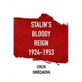 Stalin's Bloody Reign 1924-1953