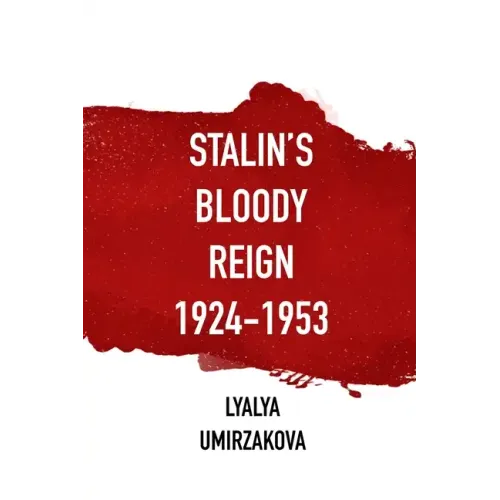 Stalin's Bloody Reign 1924-1953