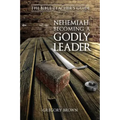 Nehemiah: Becoming a Godly Leader