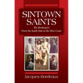 Sintown Saints: The Bordeaux's From the South Side to the West Coast