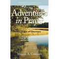 Adventures in Prayer: The Magic of Discovery: Find the Treasures in You and the Gifts of Prayer