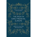 The Irish in Early Medieval Europe: Identity, Culture and Religion
