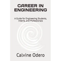 Career in Engineering: A Guide for Engineering Students, Interns, and Professionals