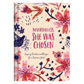 Nevertheless, She Was Chosen: Inspiring Devotions and Prayers for a Woman's Heart