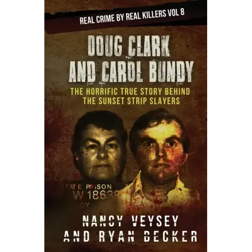 Doug Clark and Carol Bundy: The Horrific True Story Behind the Sunset Strip Slayers