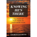 Knowing He's There: True Stories of God's Subtle Yet Unmistakable Touch