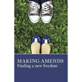 Making Amends: Finding a New Freedom