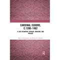 Cardinal Isidore (c.1390-1462): A Late Byzantine Scholar, Warlord, and Prelate
