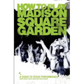 How to Play Madison Square Garden - A Guide to Stage Performance