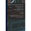Beeton's Housewife's Treasury of Domestic Information: Comprising Complete and Practical Instructions on the House and Its Furniture, Artistic Decorat