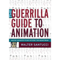 The Guerrilla Guide to Animation: Making Animated Films Outside the Mainstream