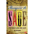 Marquis de Sade: The Man and His Age: Studies in the History of the Culture and Morals of the Eighteenth Century