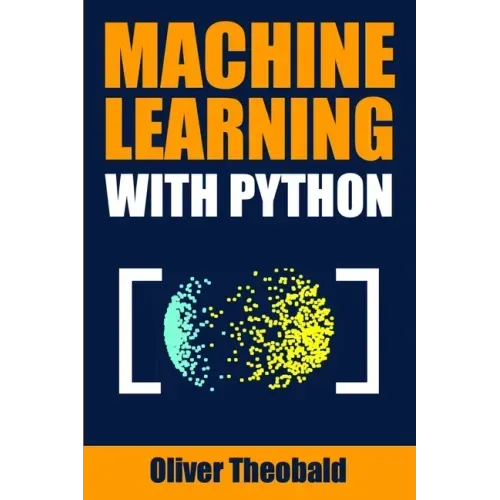 Machine Learning with Python: A Practical Beginners' Guide