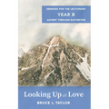 Looking Up at Love: Sermons for the Lectionary, Year B, Advent Through Eastertide