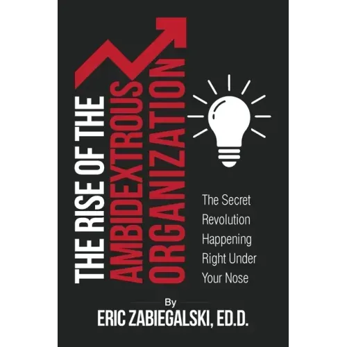 The Rise of the Ambidextrous Organization: The Secret Revolution Happening Right Under Your Nose