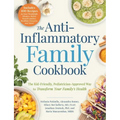 The Anti-Inflammatory Family Cookbook: The Kid-Friendly, Pediatrician-Approved Way to Transform Your Family's Health