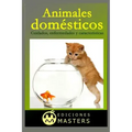 Animales Domésticos: Cuidados, Enfermedades Y Características