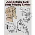 Adult Coloring Books Stress Relieving Patterns: A Sign Language Coloring Books For Relaxation And Fun (Pencil Drawings Of Hands)