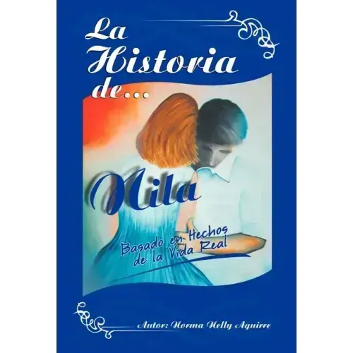 La Historia de Nila: Basado En Hechos de La Vida Real
