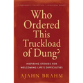 Who Ordered This Truckload of Dung?: Inspiring Stories for Welcoming Life's Difficulties