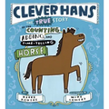 Clever Hans: The True Story of the Counting, Adding, and Time-Telling Horse