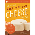 Make Your Own Cheese: Self-Sufficient Recipes for Cheddar, Parmesan, Romano, Cream Cheese, Mozzarella, Cottage Cheese, and Feta