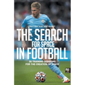 The Search for Space in Football: 26 Training Sessions for the Creation of Space