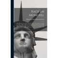 Race or Mongrel: A Brief History of the Rise and Fall of the Ancient Races of Earth: A Theory That the Fall of Nations is due to Interm