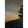 The Long Arc of Grief