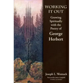 Working it Out: Growing Spiritually with the Poetry of George Herbert