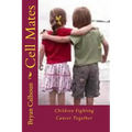 Cell Mates: Children Fighting Cancer Together