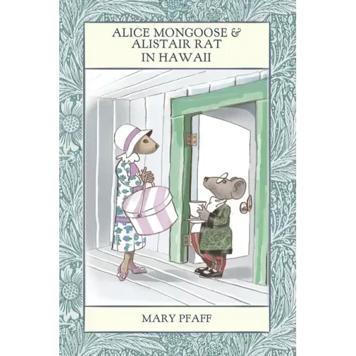 Alice Mongoose and Alistair Rat in Hawaii: The Classic Children's Picture Book by Mary Pfaff, The Beatrix Potter of Hawaii.
