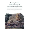 Turning Points in the History of American Evangelicalism
