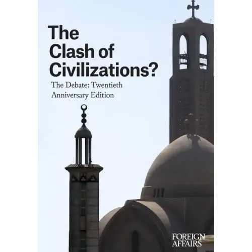The Clash of Civilizations?: The Debate: Twentieth Anniversary Edition