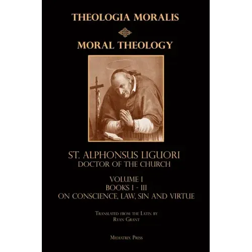 Moral Theology vol. 1: Law, Vice, & Virtue
