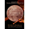 Financial Planning Fiduciary Standards under Dodd Frank: Mandatory Knowledge and Application of Investments, Insurance and Annuities