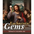Eucharistic Gems: Daily Wisdom on the Blessed Sacrament