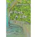 A Poet, a Life: A Celebration of the Complexities of Life