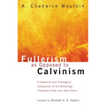 Fullerism as Opposed to Calvinism
