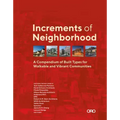 Increments of Neighborhood: A Compendium of Built Types for Walkable and Vibrant Communities