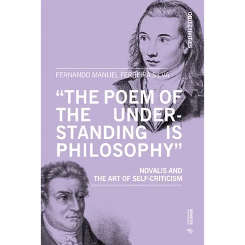 'The Poem of the Understanding Is Philosophy': Novalis and the Art of Self-Criticism