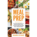 Meal Prep: La guía para principiantes a 70+ recetas Keto rápidas, fáciles y bajas en calorias para quemar grasa y perder peso ráp