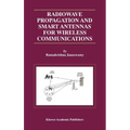Radiowave Propagation and Smart Antennas for Wireless Communications