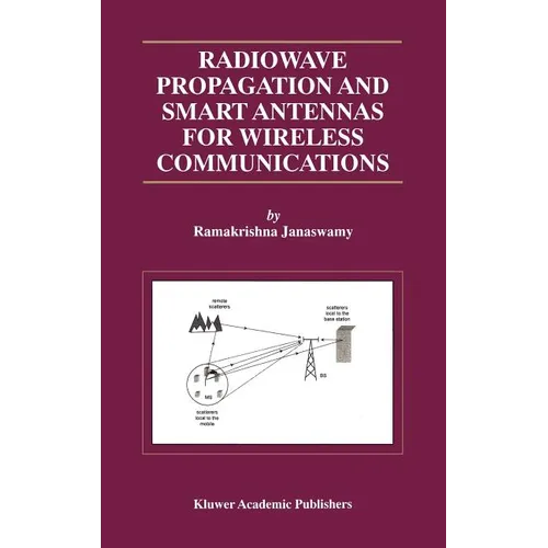Radiowave Propagation and Smart Antennas for Wireless Communications