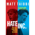 Hate, Inc.: Why Today's Media Makes Us Despise One Another