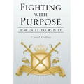 Fighting with Purpose: I'm in It to Win It